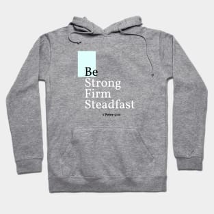 Be Strong, Firm, Steadfast, 1 Peter 5:10 Hoodie